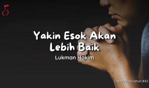 Yakin Esok Akan Lebih Baik - Lukman Hakim
