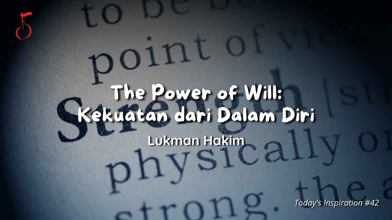 The Power of Will: Kekuatan dari Dalam Diri - Lukman Hakim