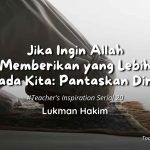 Jika Ingin Allah Memberikan yang Lebih pada Kita: Pantaskan Diri! - Lukman Hakim