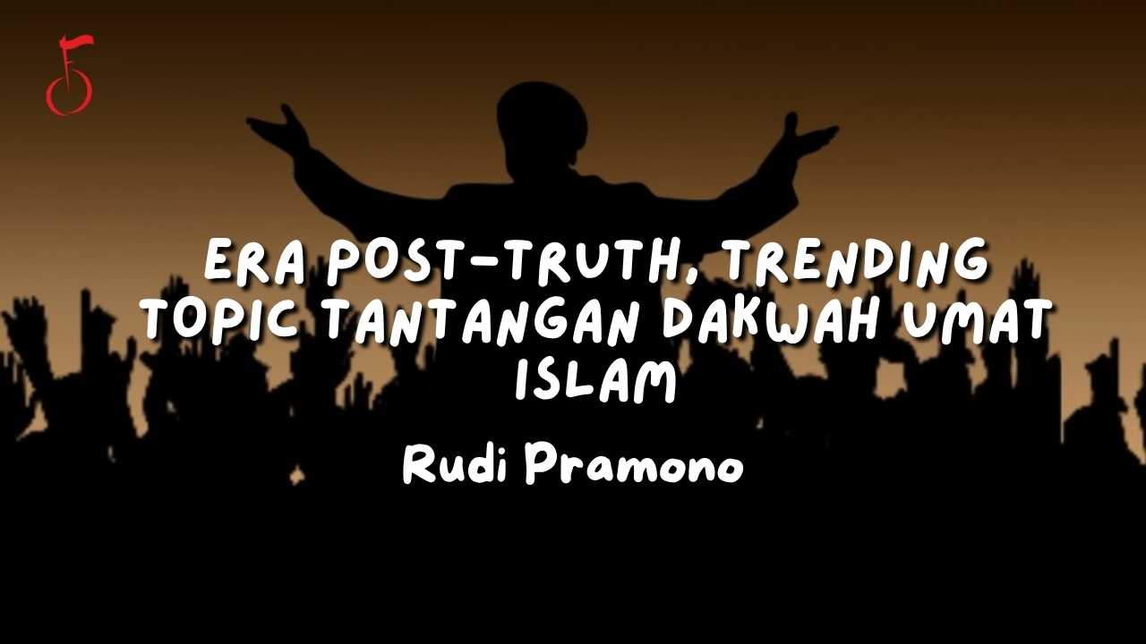 Rudi Pramono - Era Post-Truth